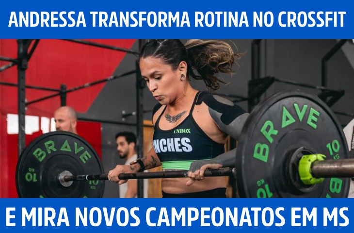 Andressa Sanches transforma rotina no crossfit e mira novos campeonatos em Mato Grosso do Sul