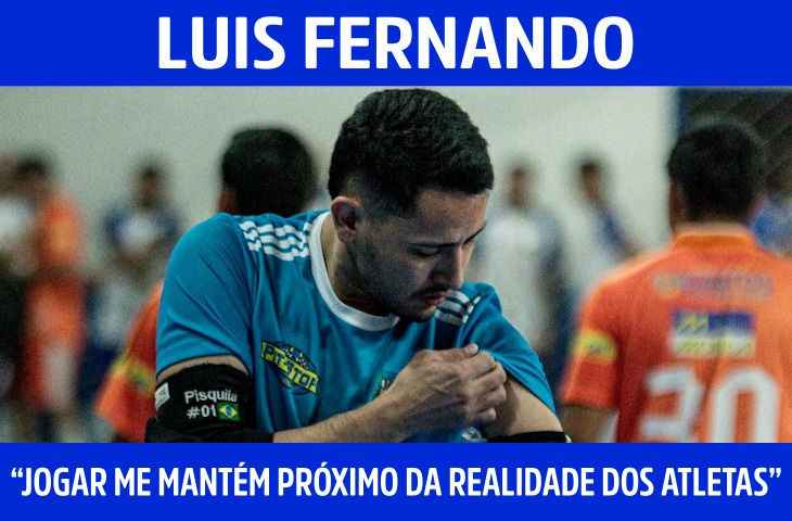 “Continuar jogando me mantém próximo da realidade dos atletas”, afirma Luis Fernando