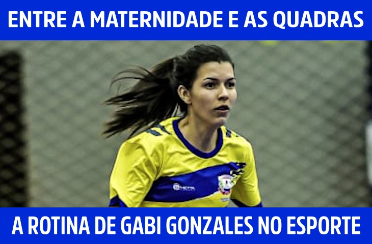 Entre a maternidade e as quadras: a rotina de Gabi Gonzales no esporte