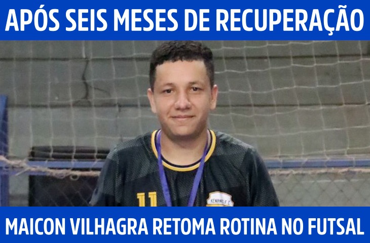 Após seis meses de recuperação, Maicon Vilhagra retoma rotina no futsal