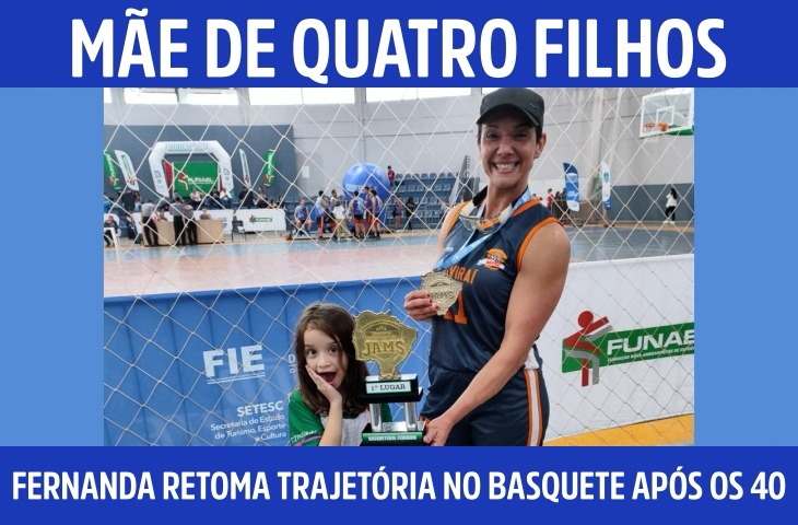 Mãe de quatro filhos, Fernanda retoma trajetória no basquete após os 40 anos