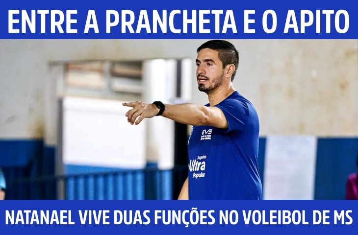 Entre a prancheta e o apito: Natanael Costa vive duas funções no voleibol sul-mato-grossense