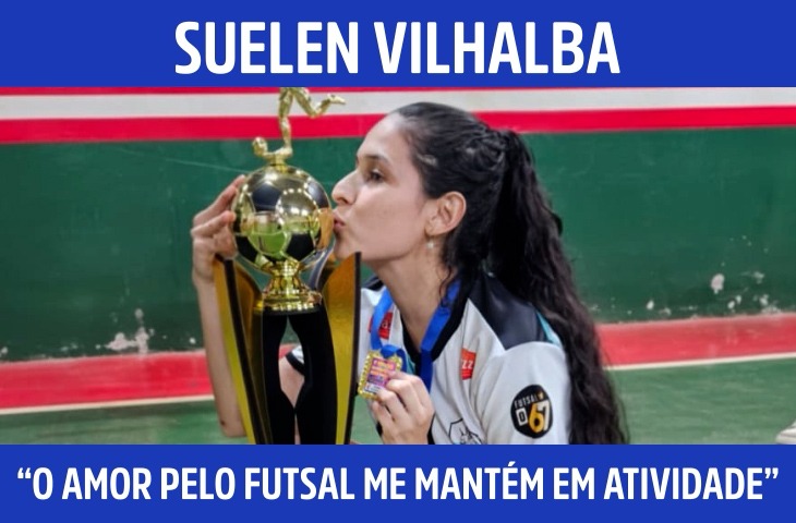 “O amor pelo futsal me mantém em atividade”, diz atleta sul-mato-grossense Suelen Vilhalba