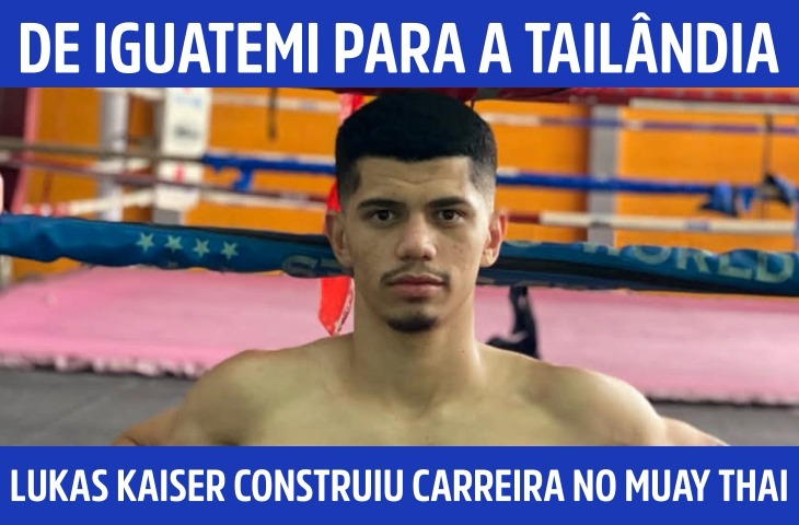 De Iguatemi para a Tailândia: Lukas Kaiser construiu carreira no muay thai após desacreditarem dele