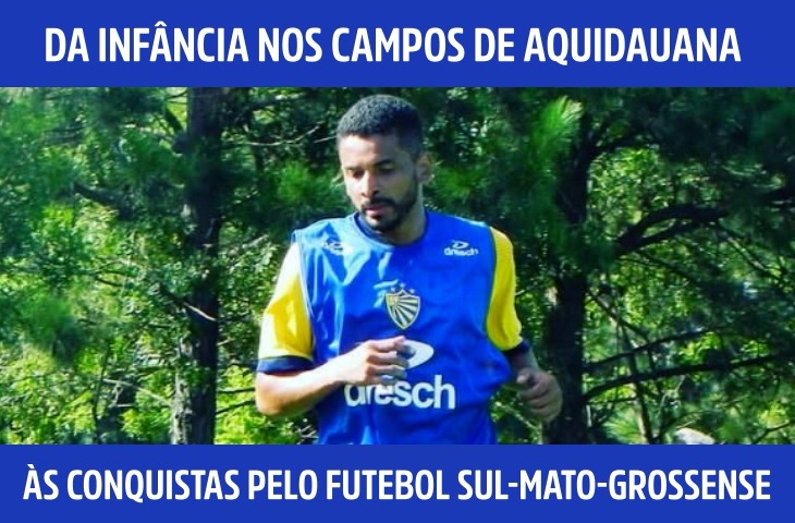 Da infância nos campos de Aquidauana às conquistas pelo futebol sul-mato-grossense
