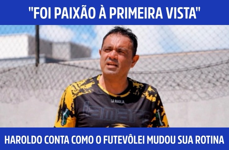"Foi paixão à primeira vista": Haroldo Fernandes conta como o futevôlei mudou sua rotina