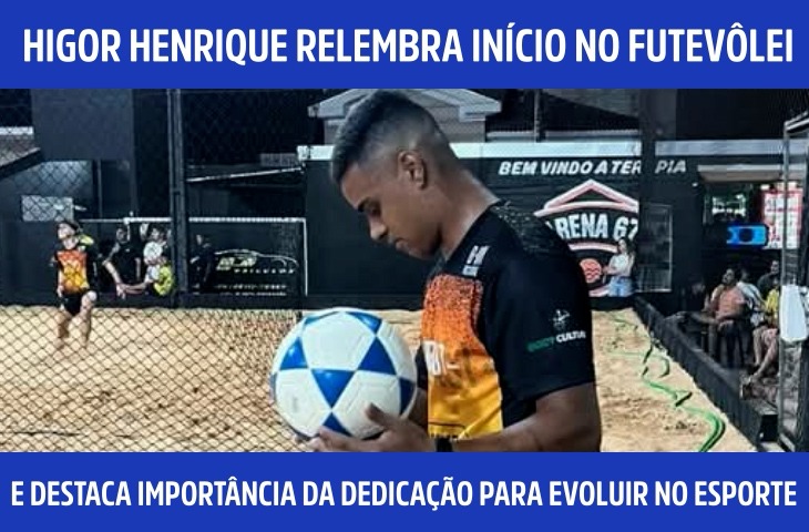 Higor Henrique relembra início no futevôlei e destaca importância da dedicação para evoluir no esporte