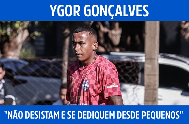 "Não desistam e se dediquem desde pequenos", diz Ygor Gonçalves