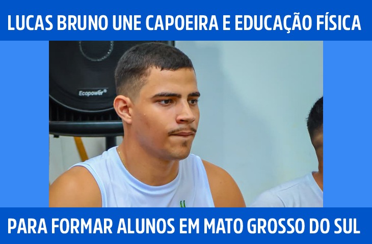 Lucas Bruno une capoeira e Educação Física para formar alunos em Mato Grosso do Sul