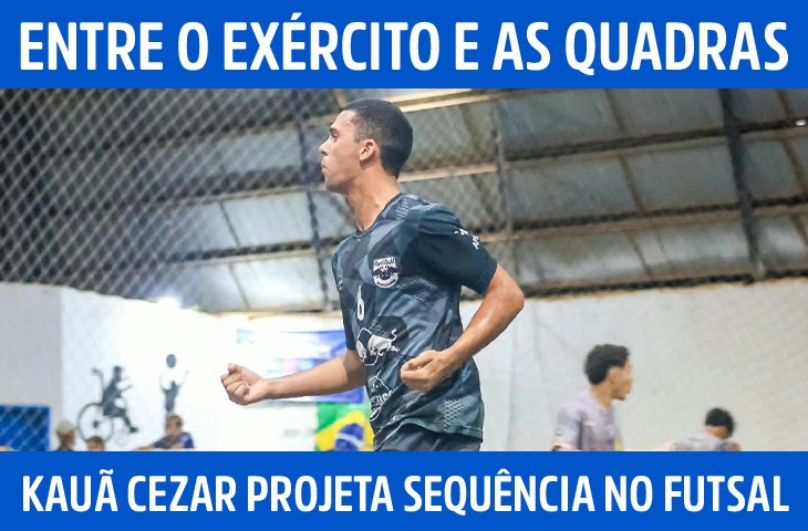 Entre o Exército e as quadras, Kauã Cezar projeta sequência no futsal